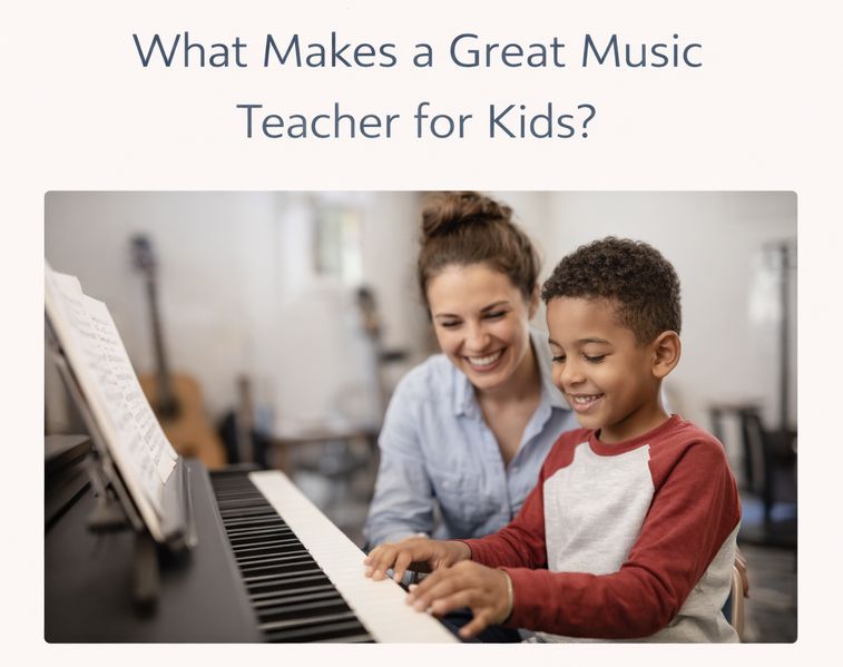 What Makes a Great Music Teacher for Kids?