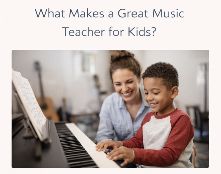 What Makes a Great Music Teacher for Kids?